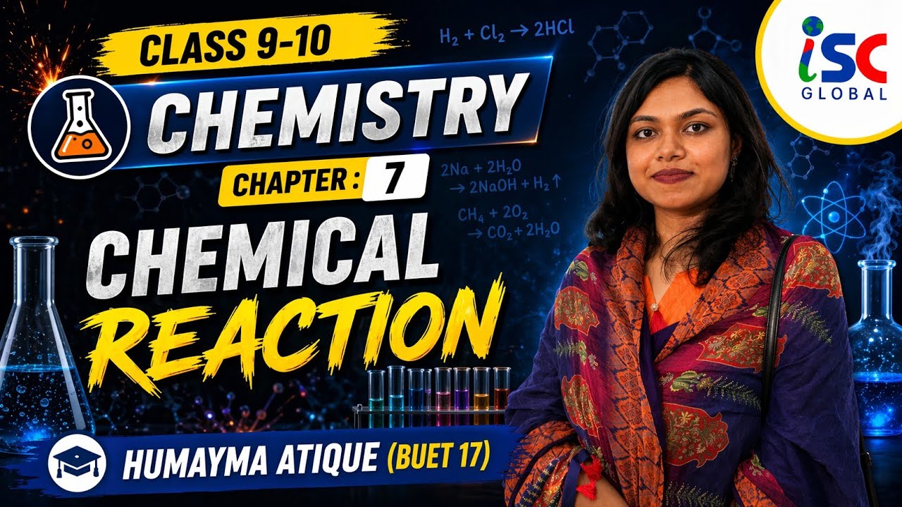 iSC | Nine - Ten | Chemistry | EV | Chemical Reaction | Humayma | BUET 17