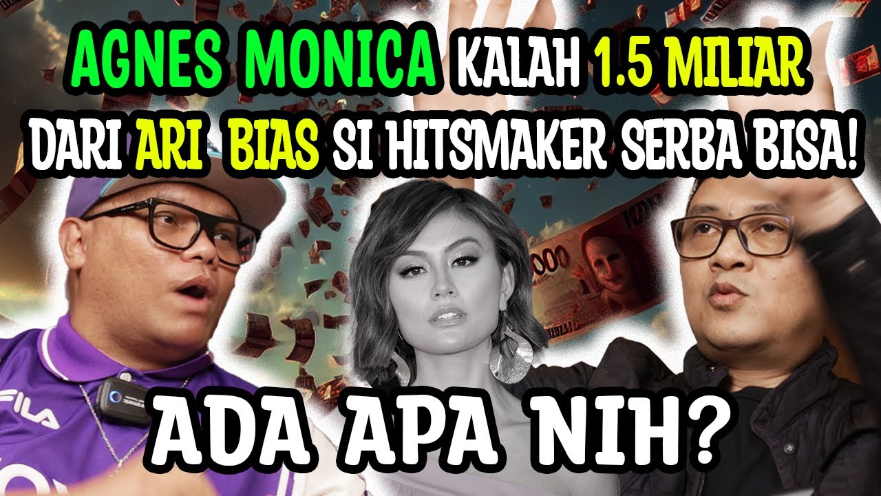 AGNES MONICA KALAH 1,5 MILIAR RUPIAH DARI ARI BIAS SI HITSMAKER SERBA BISA! ADA APA NIH???