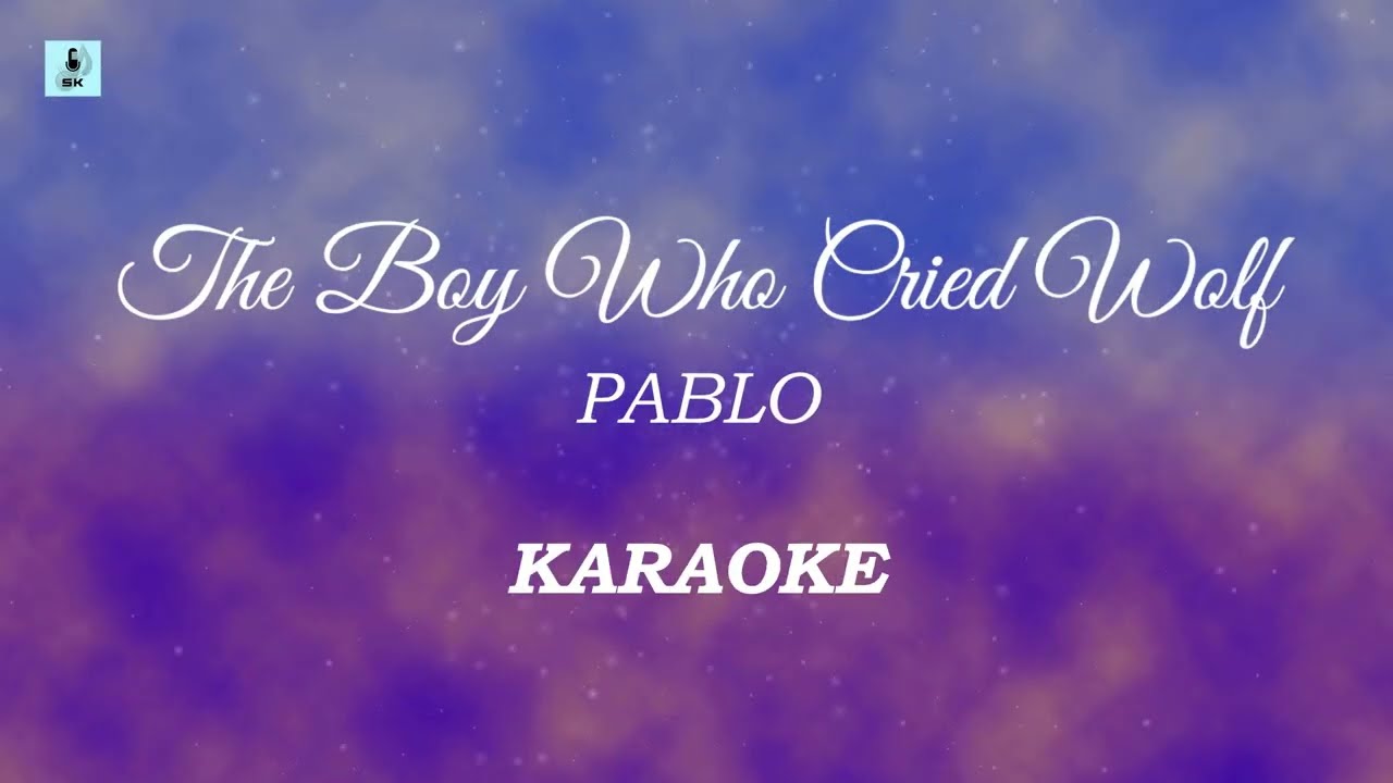 PABLO - The Boy Who Cried Wolf (Karaoke/Instrumental)