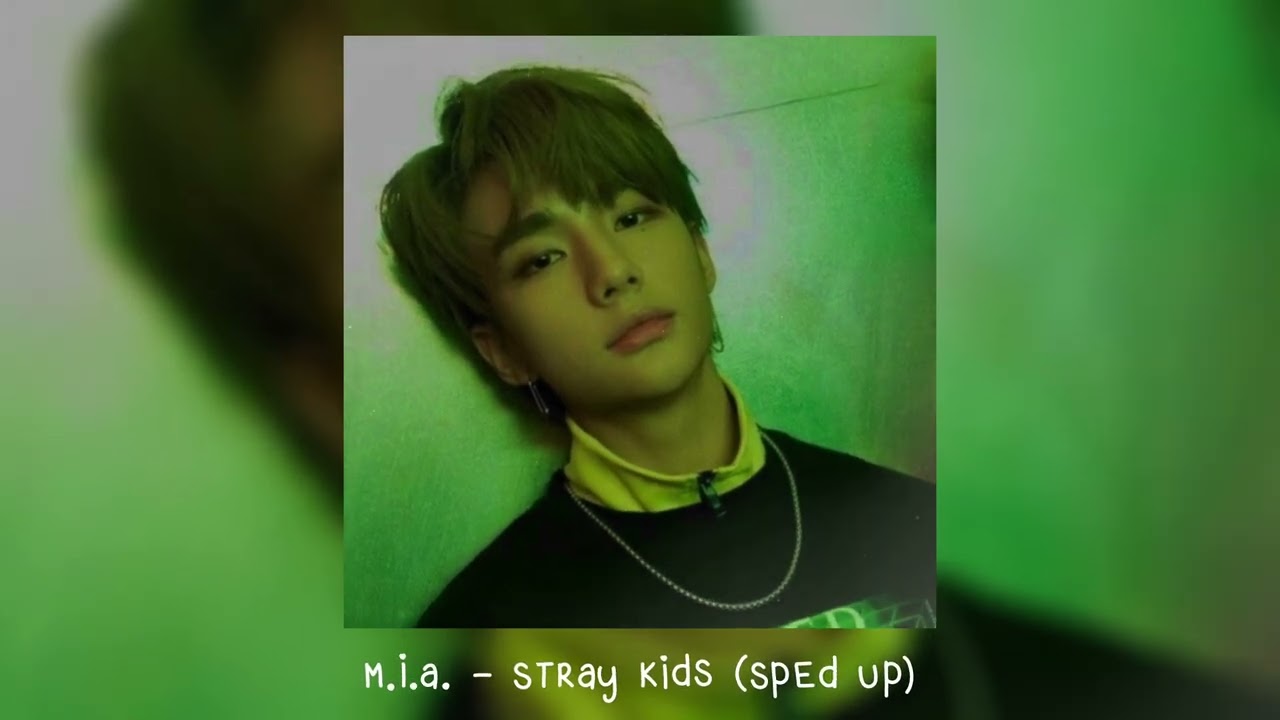 m.i.a. - stray kids (𝒔𝒑𝒆𝒅 𝒖𝒑)