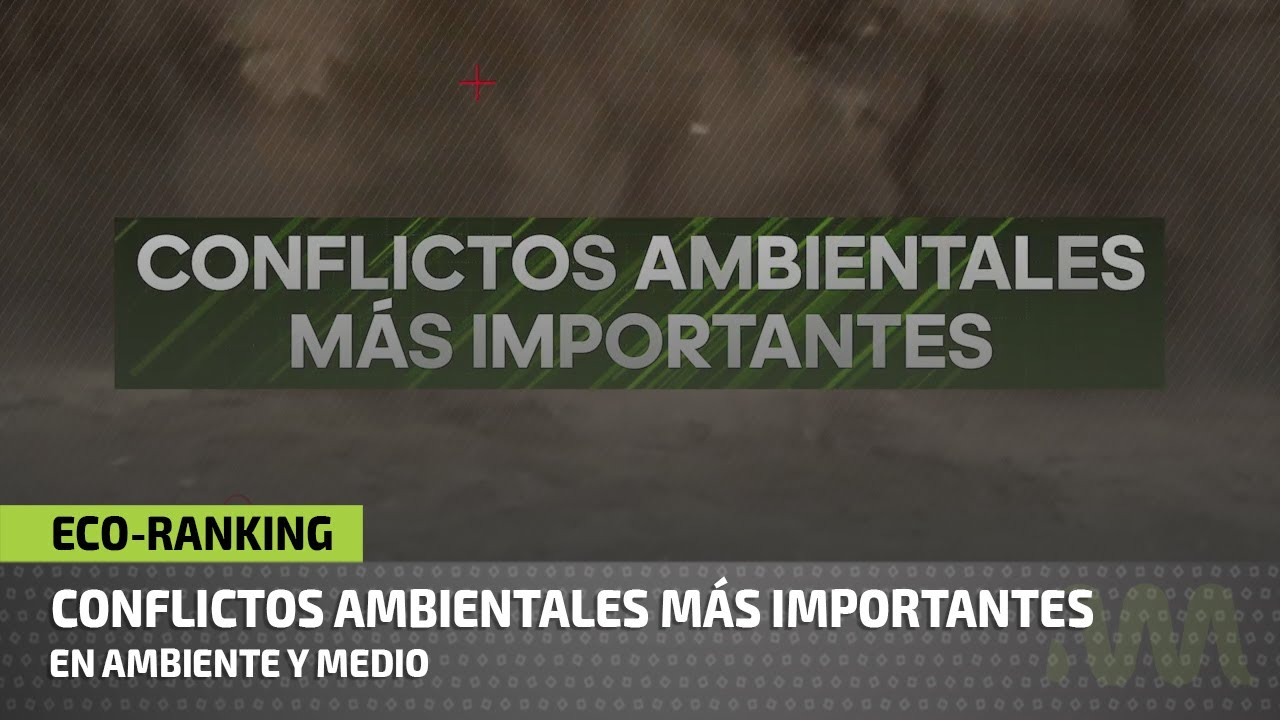 Top 3:   Conflictos ambientales