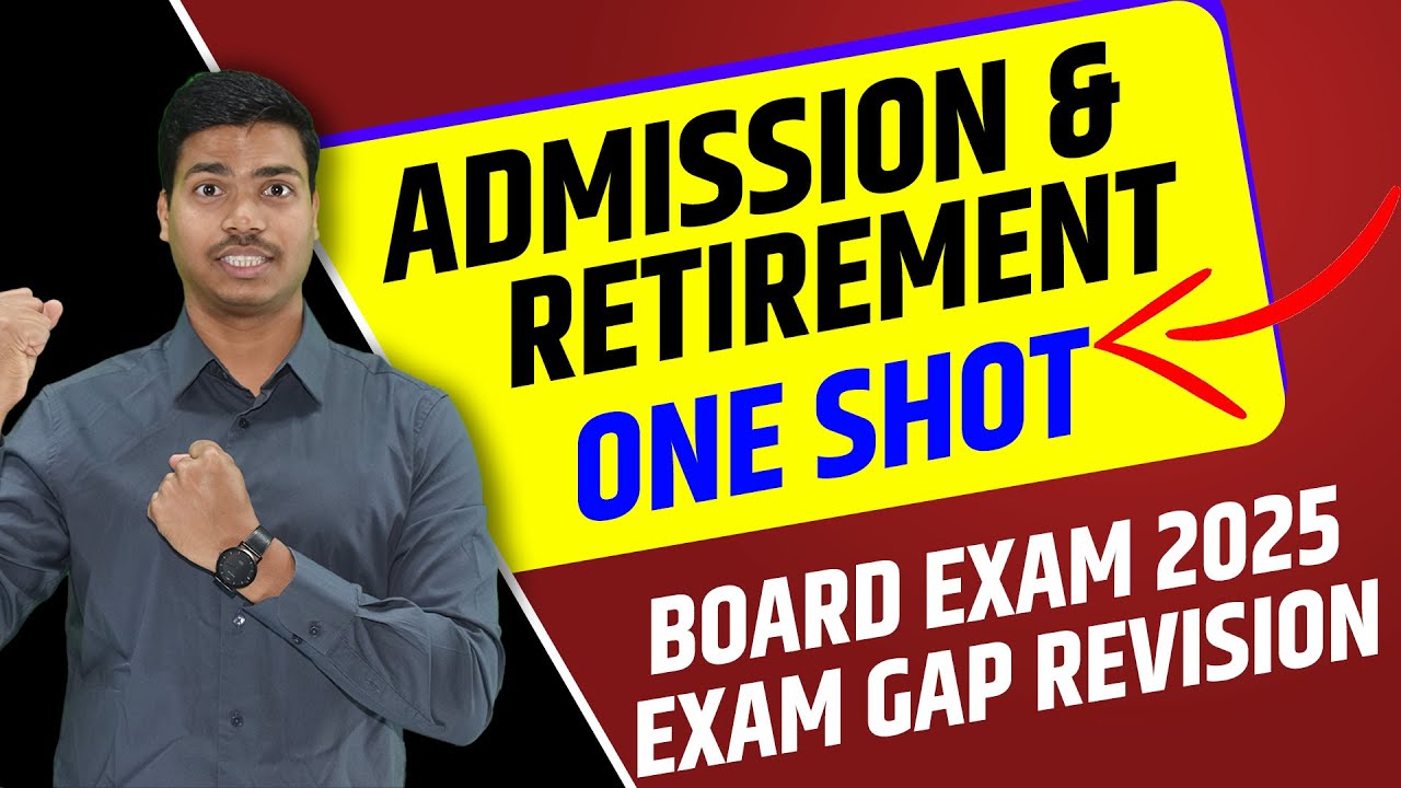 ADMISSION & RETIREMENT OF A PARTNER |ONE SHOT | EXAM GAP REVISION | CLASS12 ACCOUNTS BOARD EXAM 2025