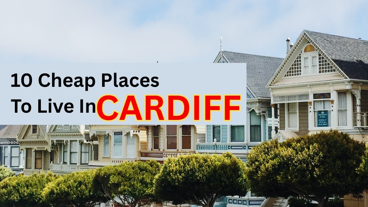 10 Cheapest Places to Live in Cardiff - ideal home in affordable price
