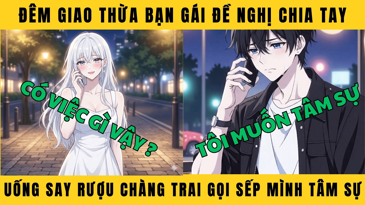 FULL ĐÊM GIAO THỪA BẠN GÁI ĐỀ NGHỊ CHIA TAY - CHÀNG TRAI UỐNG SAY RƯỢU GỌI SẾP MÌNH TÂM SỰ