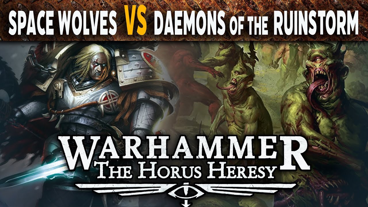 Space Wolves vs Daemons of the Ruinstorm Horus Heresy Battle Report