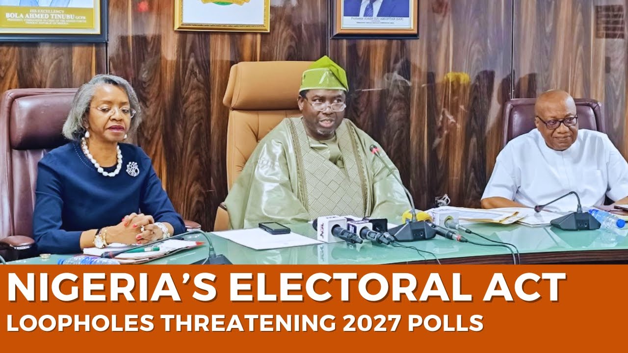 Key Gaps That Must Be Addressed Before Nigeria's 2027 Elections