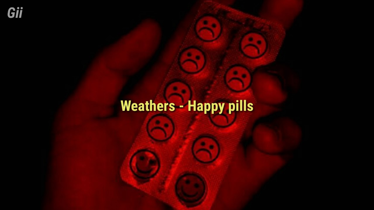 Weathers - Happy Pills [tradução]