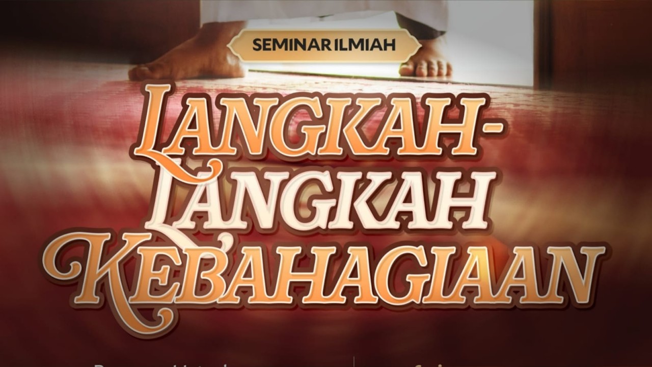 SEMINAR ILMIAH BERSAMA ATAS AGAMA KEDUTAAN BESAR ARAB SAUDI | LANGKAH LANGKAH KEBAHAGIAAN | 09/02/26