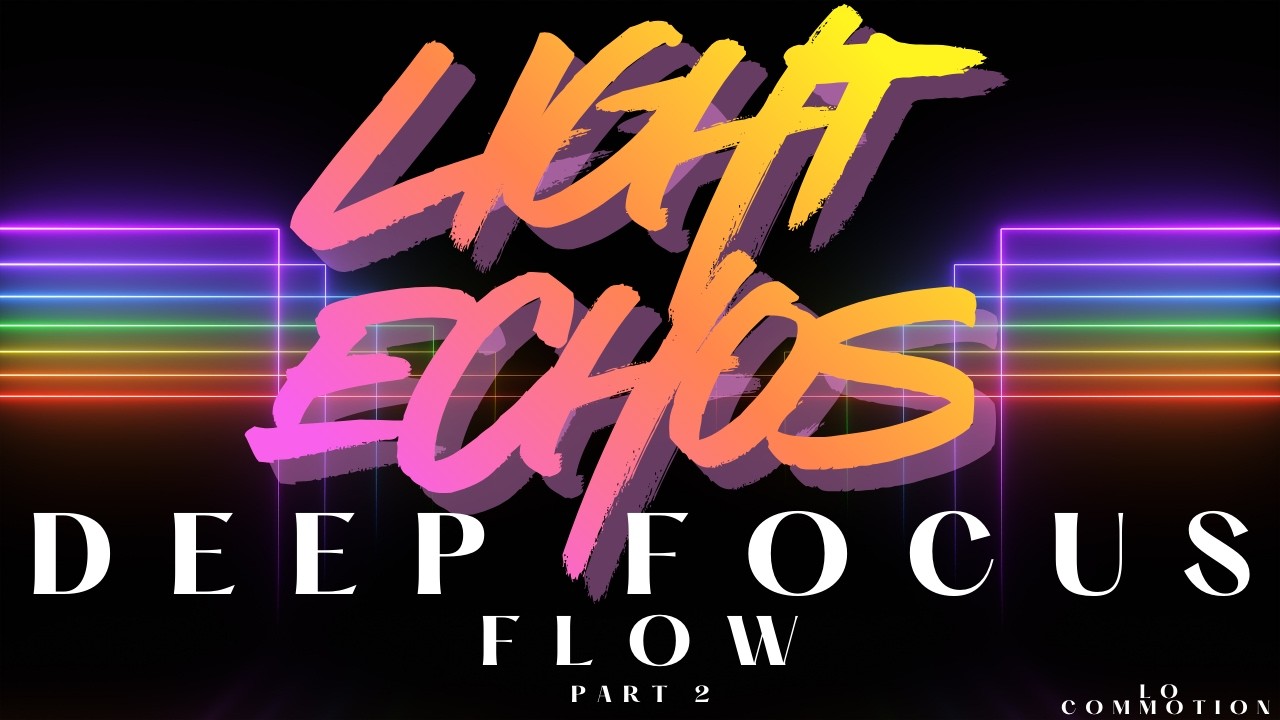 Chill Electronic House Music for Focus, Study & Background Music | LIGHT ECHOS – Part 2