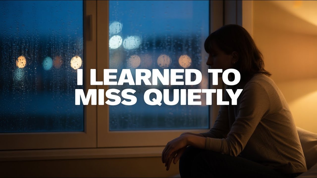 I Learned to Miss Quietly