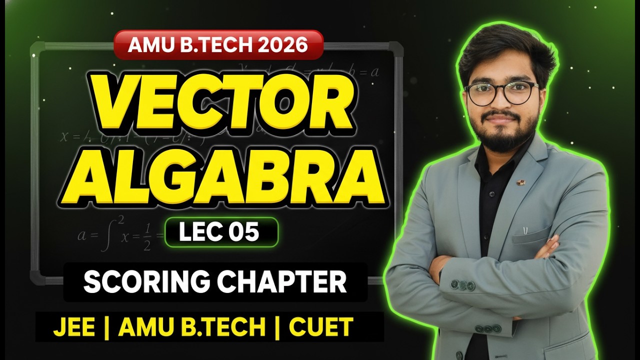 Vector Algebra LEC 05 | AMU B.Tech 2026 | Scoring Chapter for JEE | AMU B.Tech | CUET
