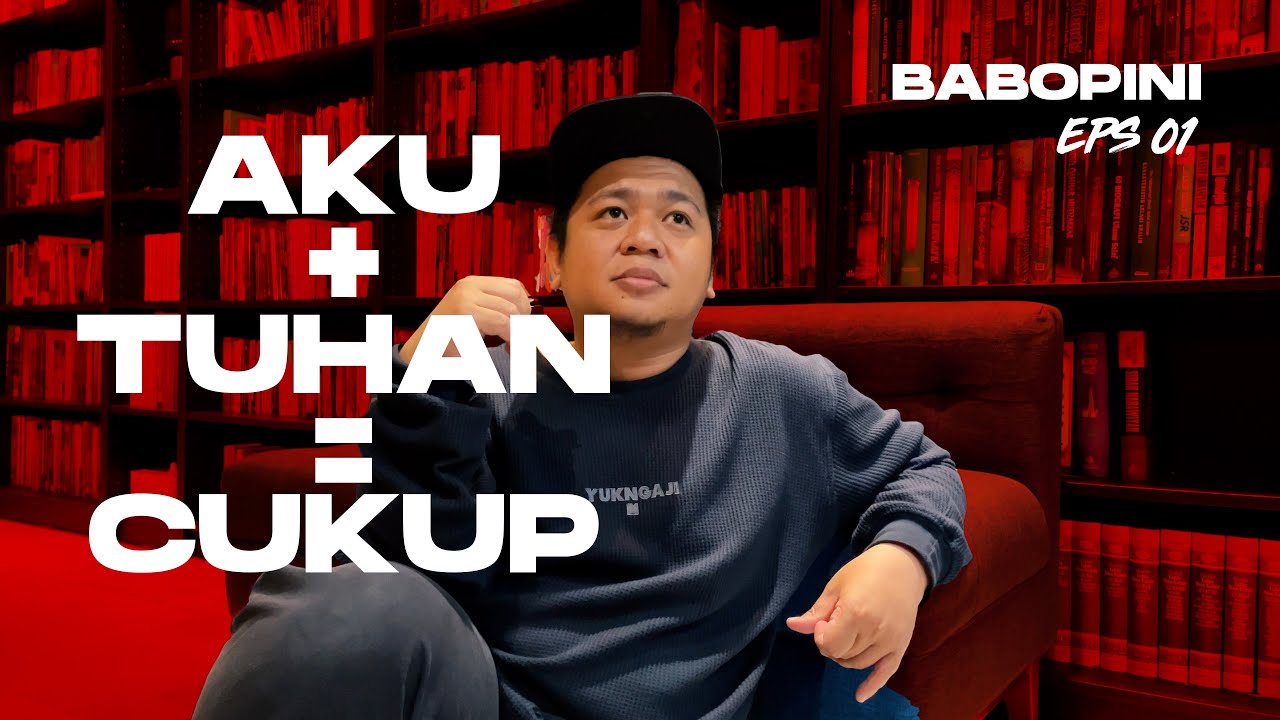 Aku + Tuhan = Cukup | Babopini Eps. 01
