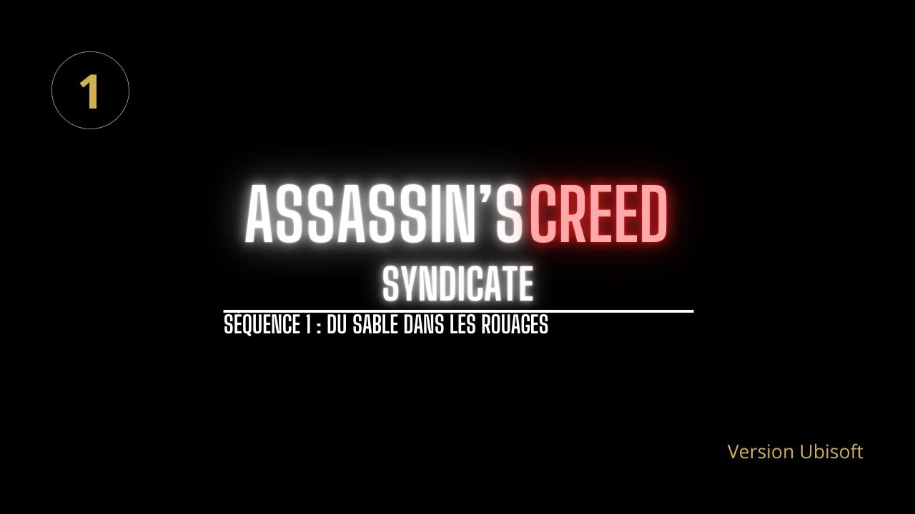 Assassin’s Creed Syndicate – Épisode 1 : Séquence 1 – Du sable dans les rouages