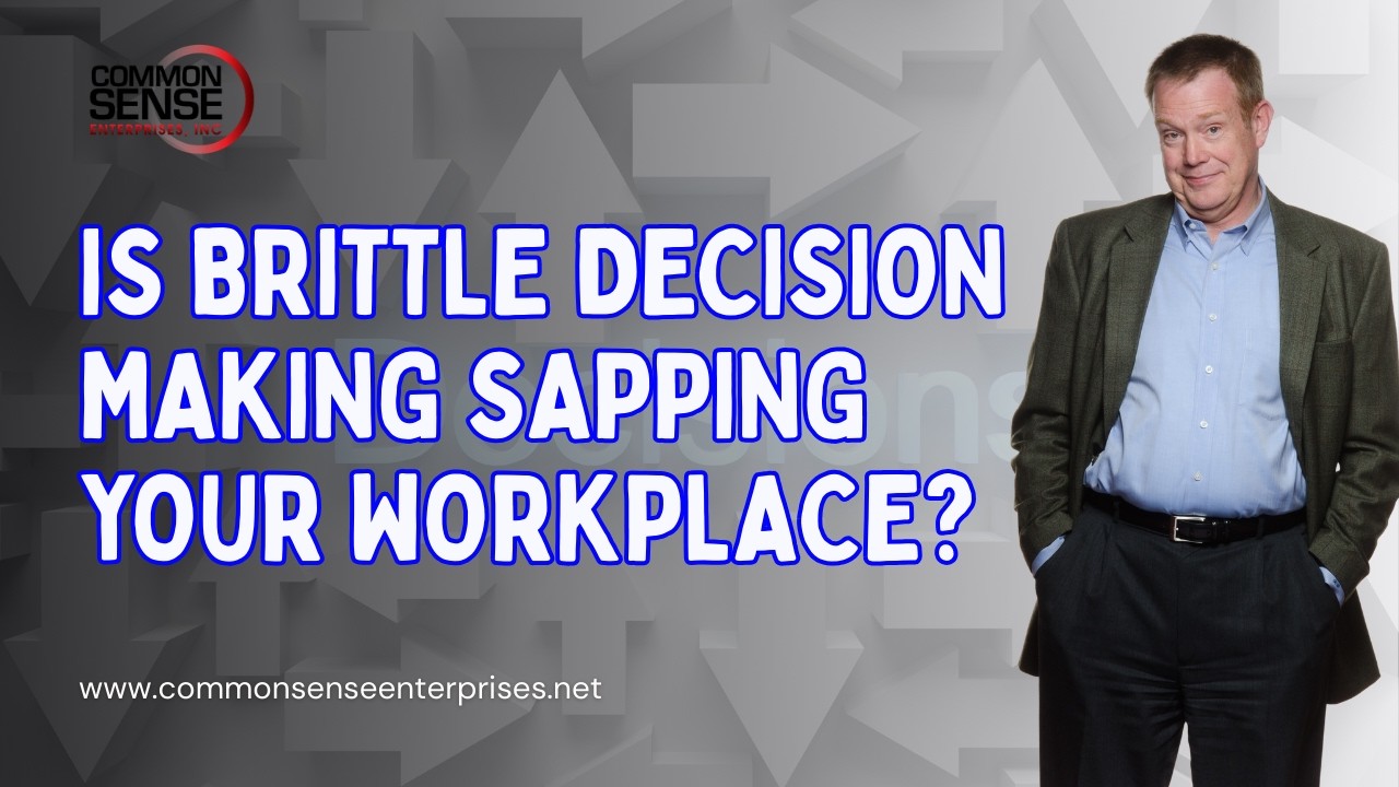 Is Brittle Decision Making Sapping Your Workplace?