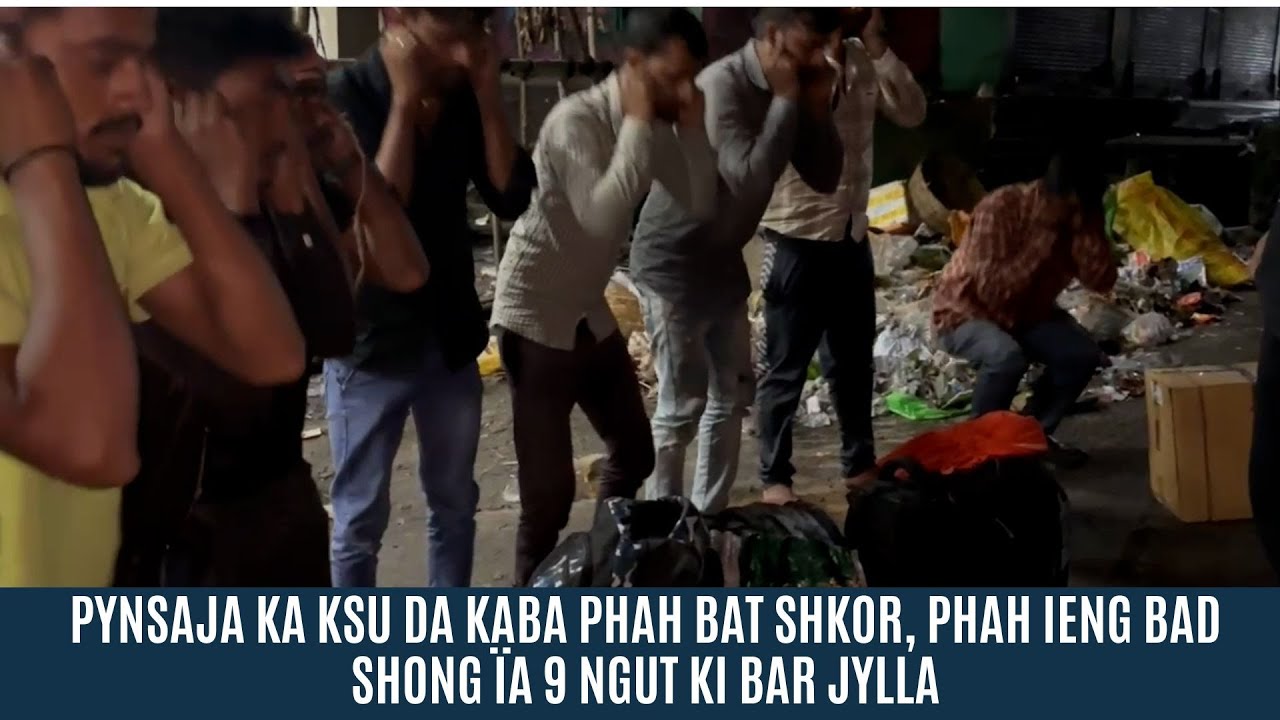 PYNSAJA KA KSU DA KABA PHAH BAT SHKOR, PHAH IENG BAD SHONG ÏA 9 NGUT KI BAR JYLLA