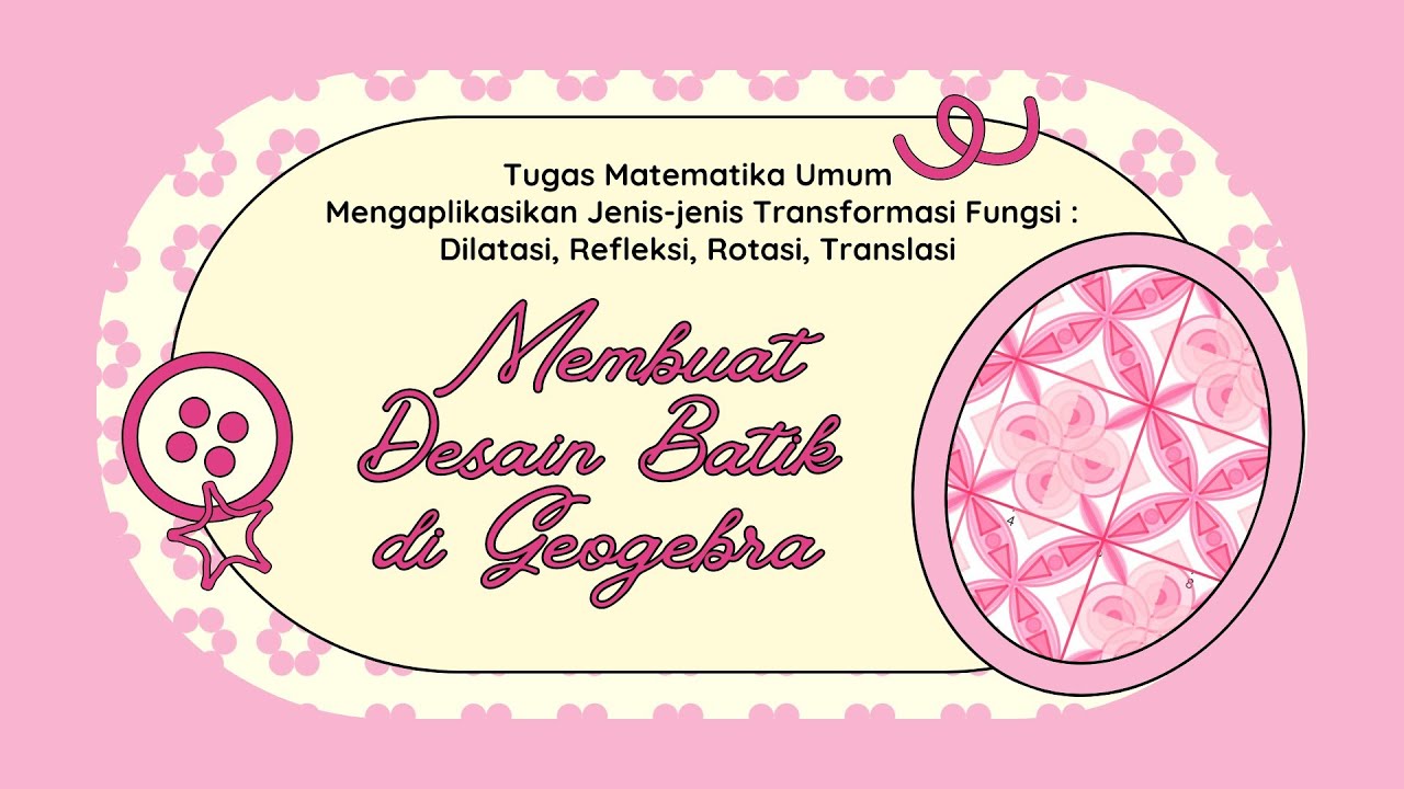 Membuat Desain Batik di Geogebra // Mengaplikasikan Transformasi Fungsi 🕔📝📐