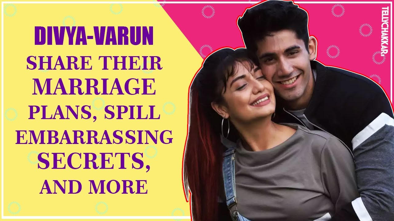 Exclusive Chat with Divya & Varun I Spill their marriage plans, embarrassing secrets, and more I