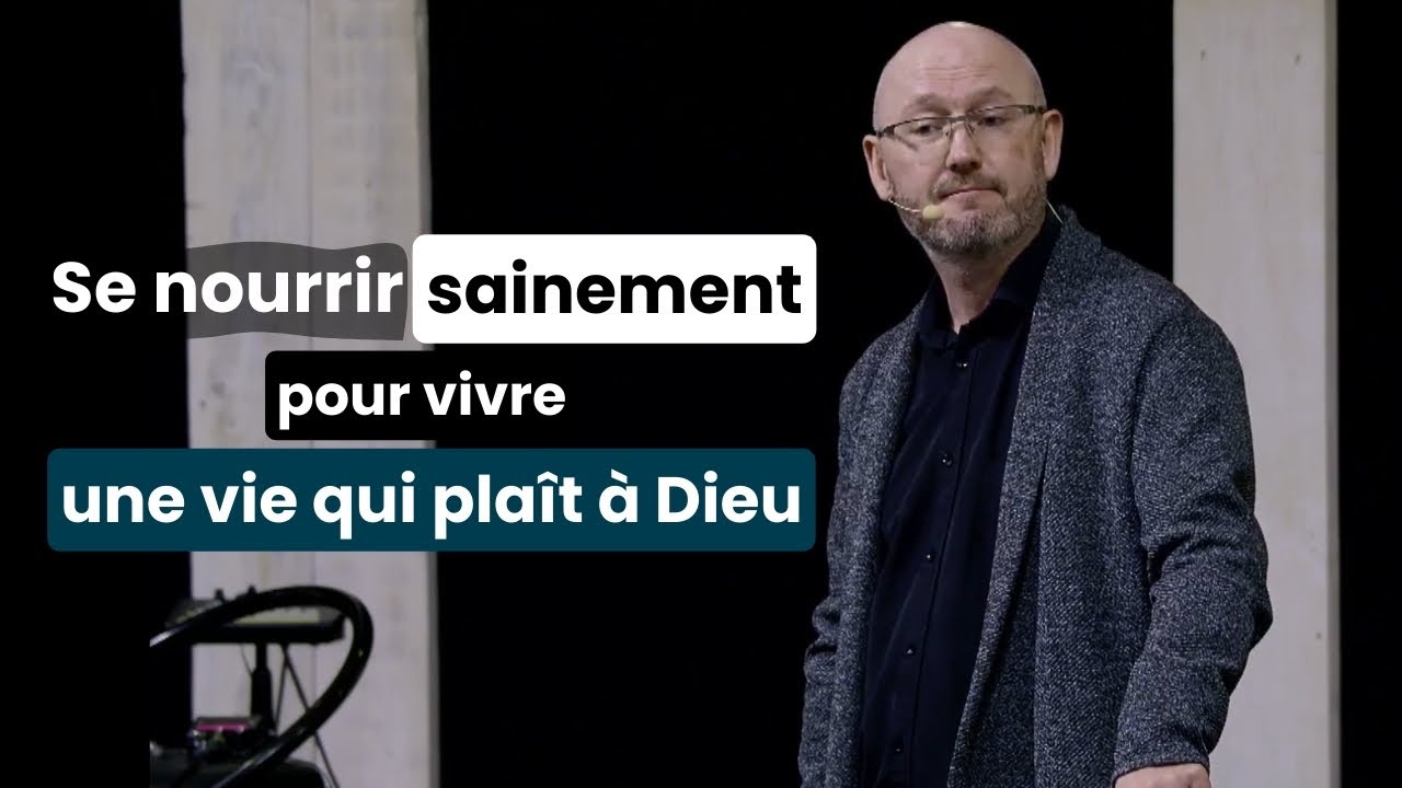 Se nourrir sainement pour vivre une vie qui plaît à Dieu -Yvon Leray (16.11.2025)