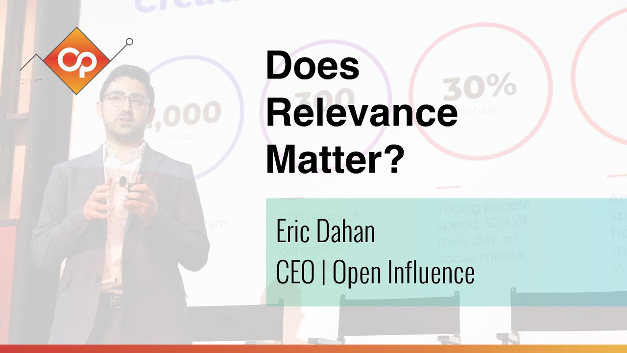 #OISUMMIT - Why Relevance Matters (Eric Dahan -CEO Open Influence)
