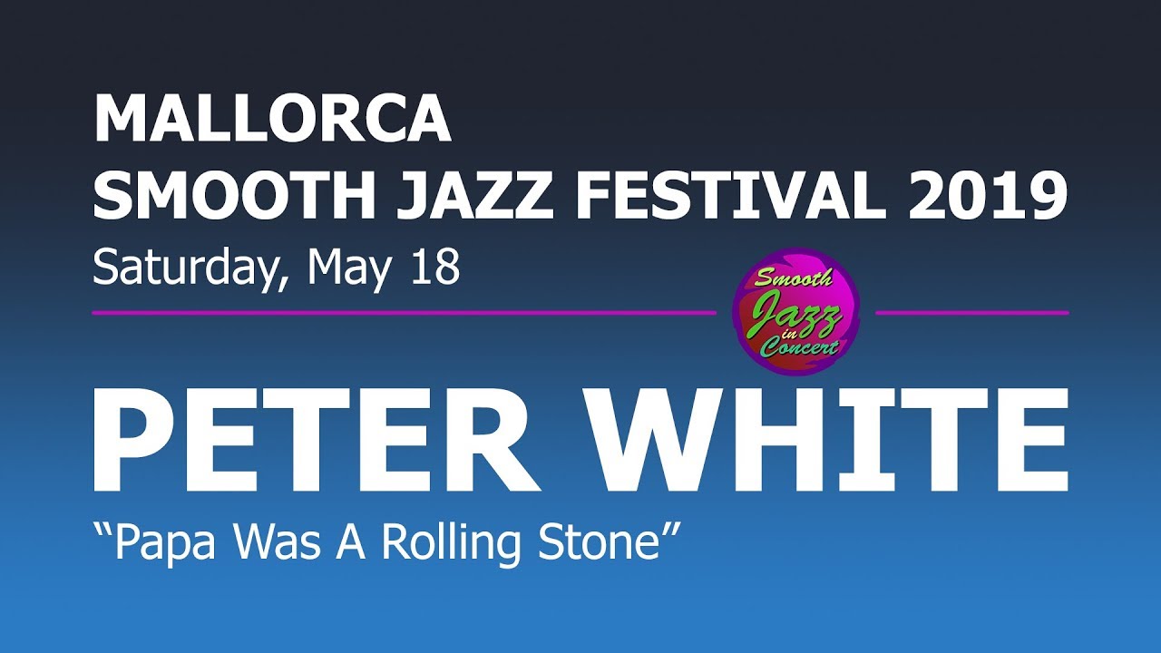 PETER WHITE - Papa Was A Rolling Stone @ 8th Mallorca Smooth Jazz Festival 2019
