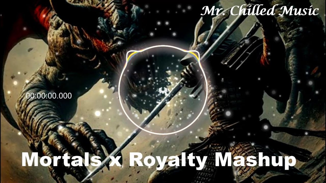MORTALS x ROYALTY Mashup 👑 | S-L-O-W-E-D | R-E-V-E-R-B + DEEP BASS | Ultimate Chill Vibe Music