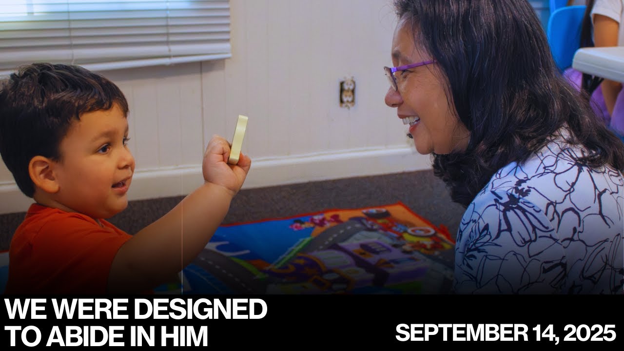 September 14, 2025: We Were Designed to Abide in Him