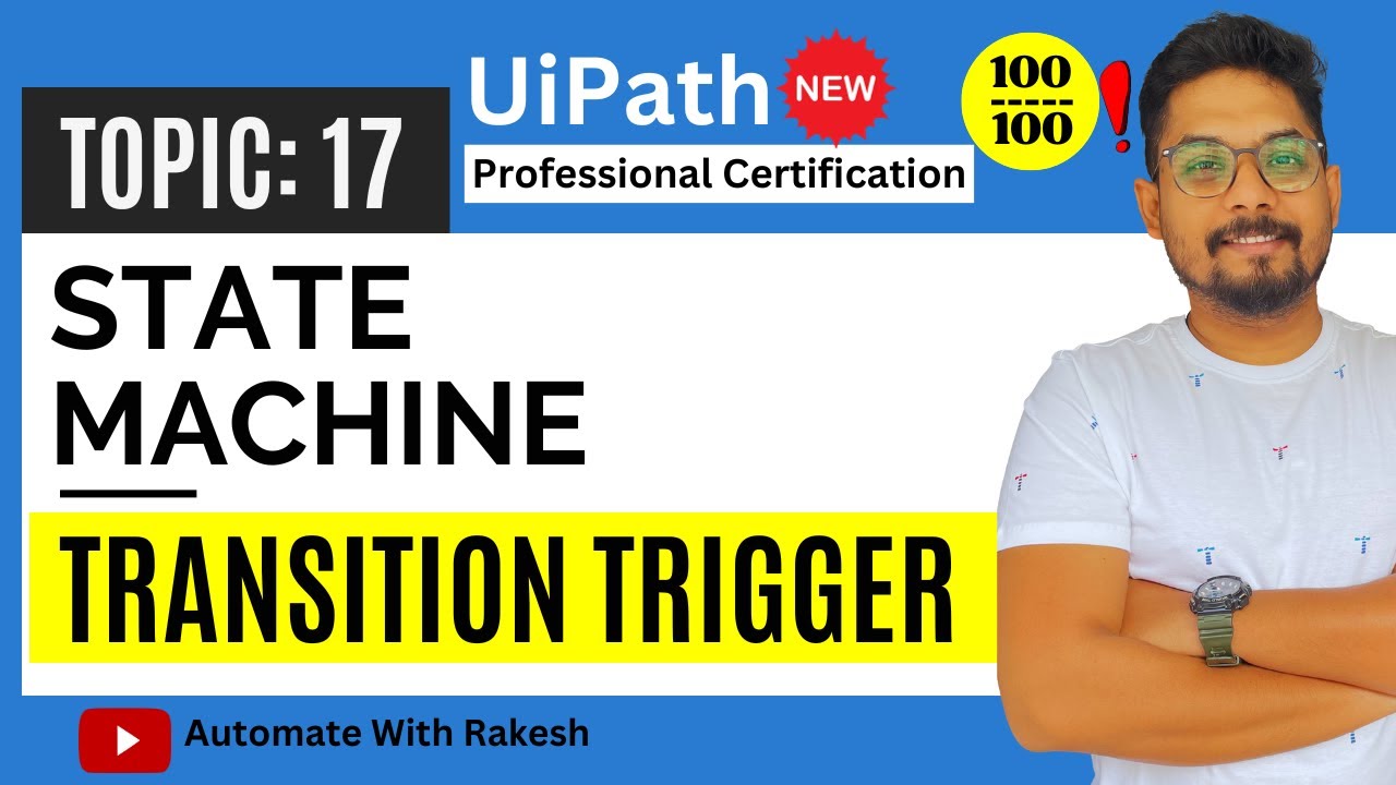 UiPath State Machine Transition Trigger | UiPath Automation Developer Professional Exam Preparation