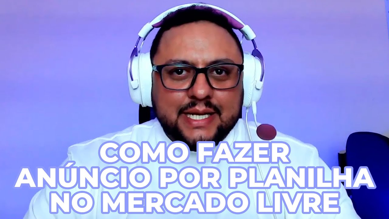 COMO FAZER ANÚNCIOS POR PLANILHA (EM MASSA) NO MERCADO LIVRE
