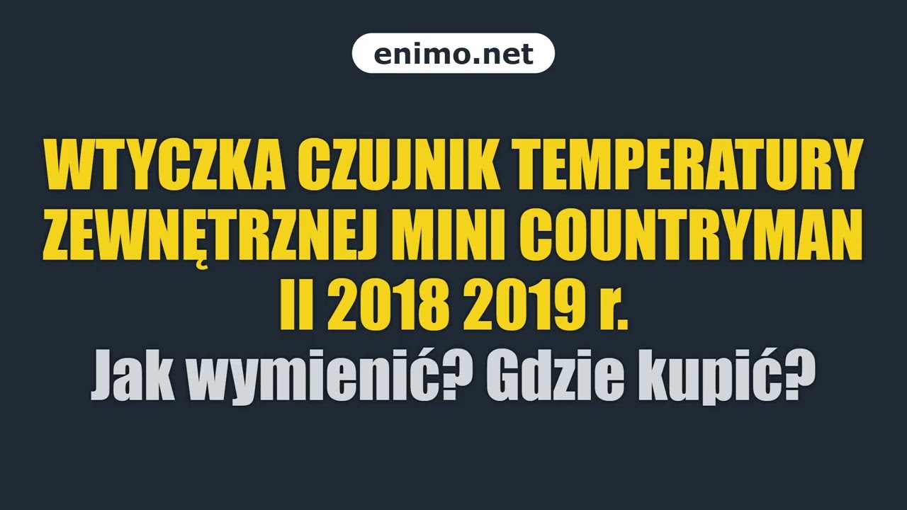 WTYCZKA CZUJNIK TEMPERATURY ZEWNĘTRZNEJ MINI COUNTRYMAN II 2018 2019 r. Jak wymienić? Gdzie kupić?