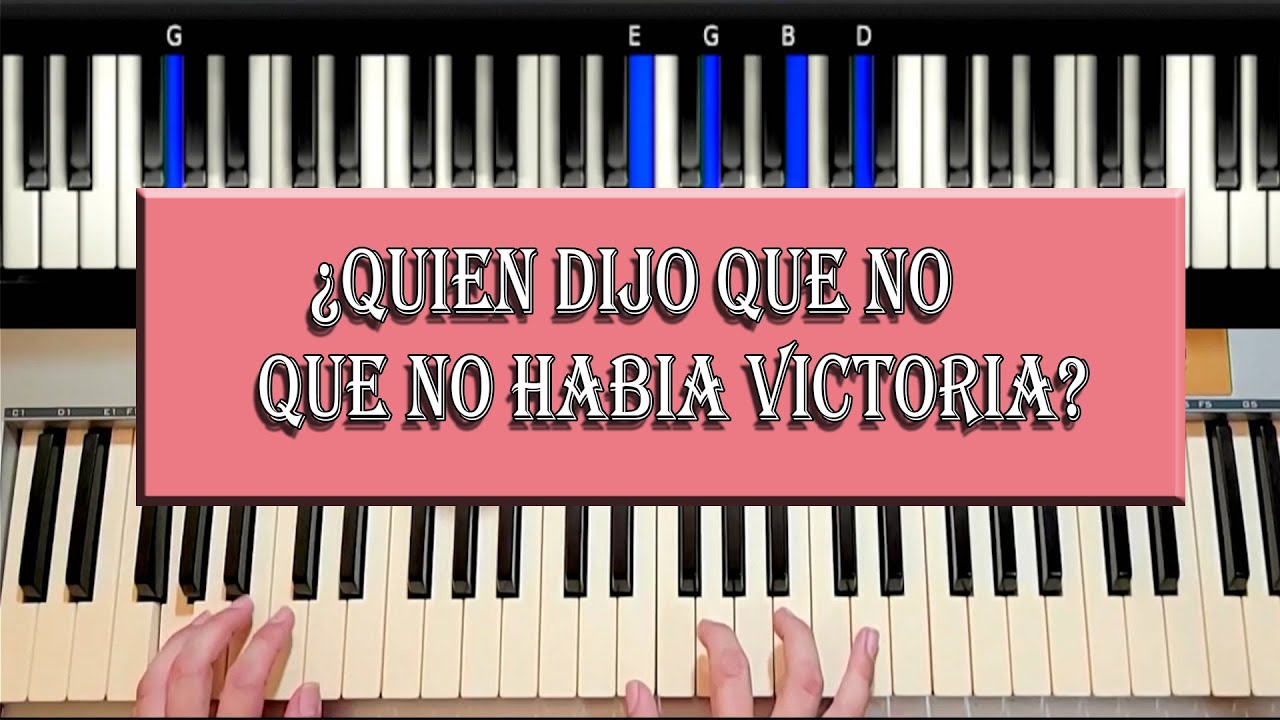 Quien Dijo que no Había Victoria - PIANO TUTORIAL