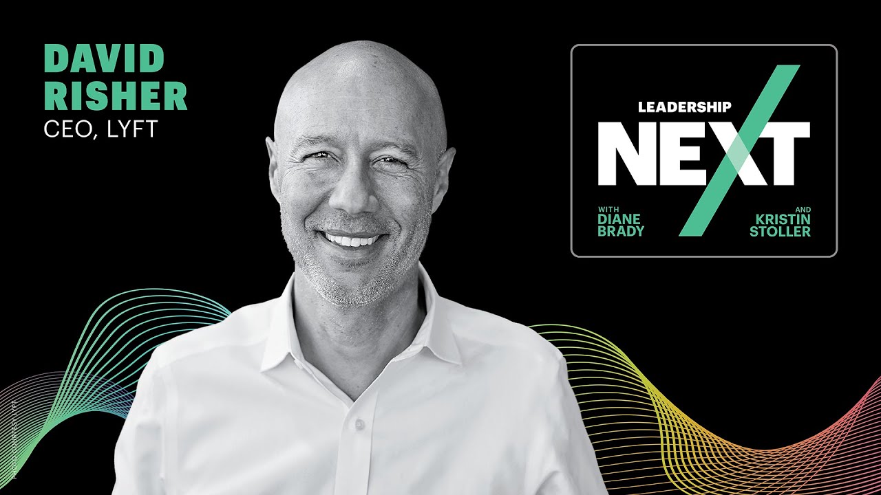 Lyft CEO David Risher on Comebacks, Customer Obsession & Driving Undercover | Leadership Next