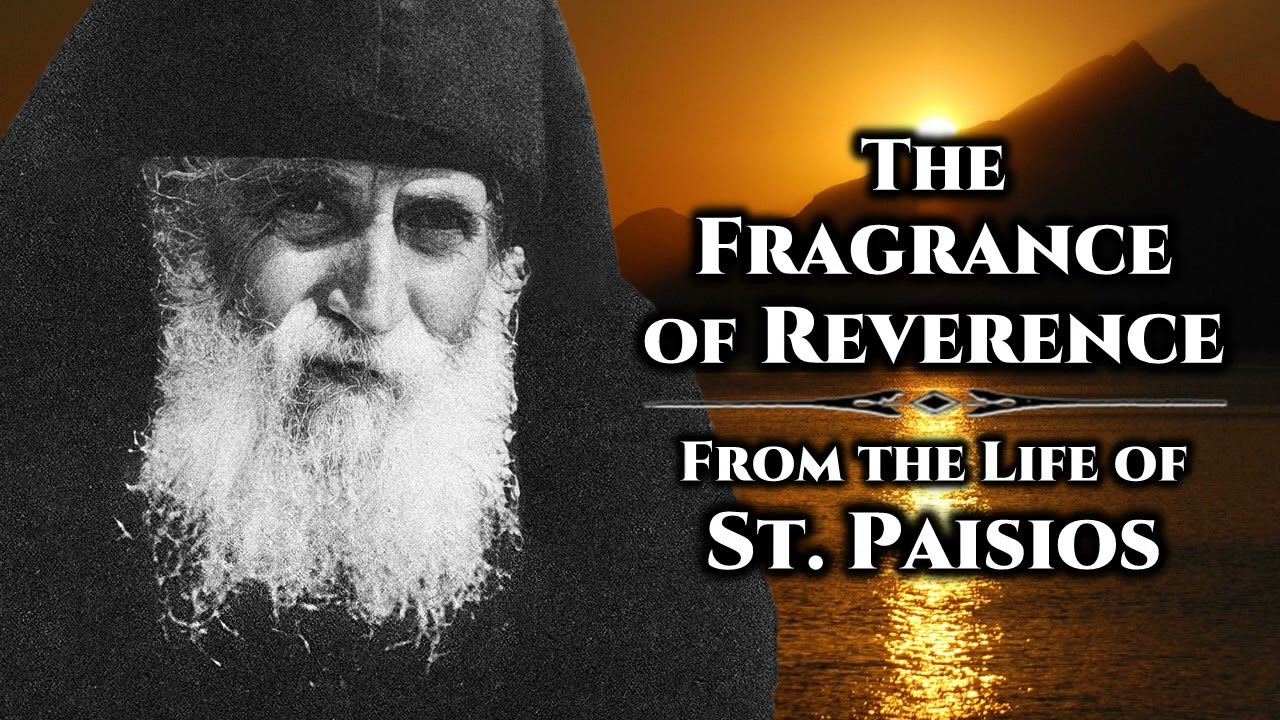 The Fragrance of Reverence - St. Paisios the Athonite