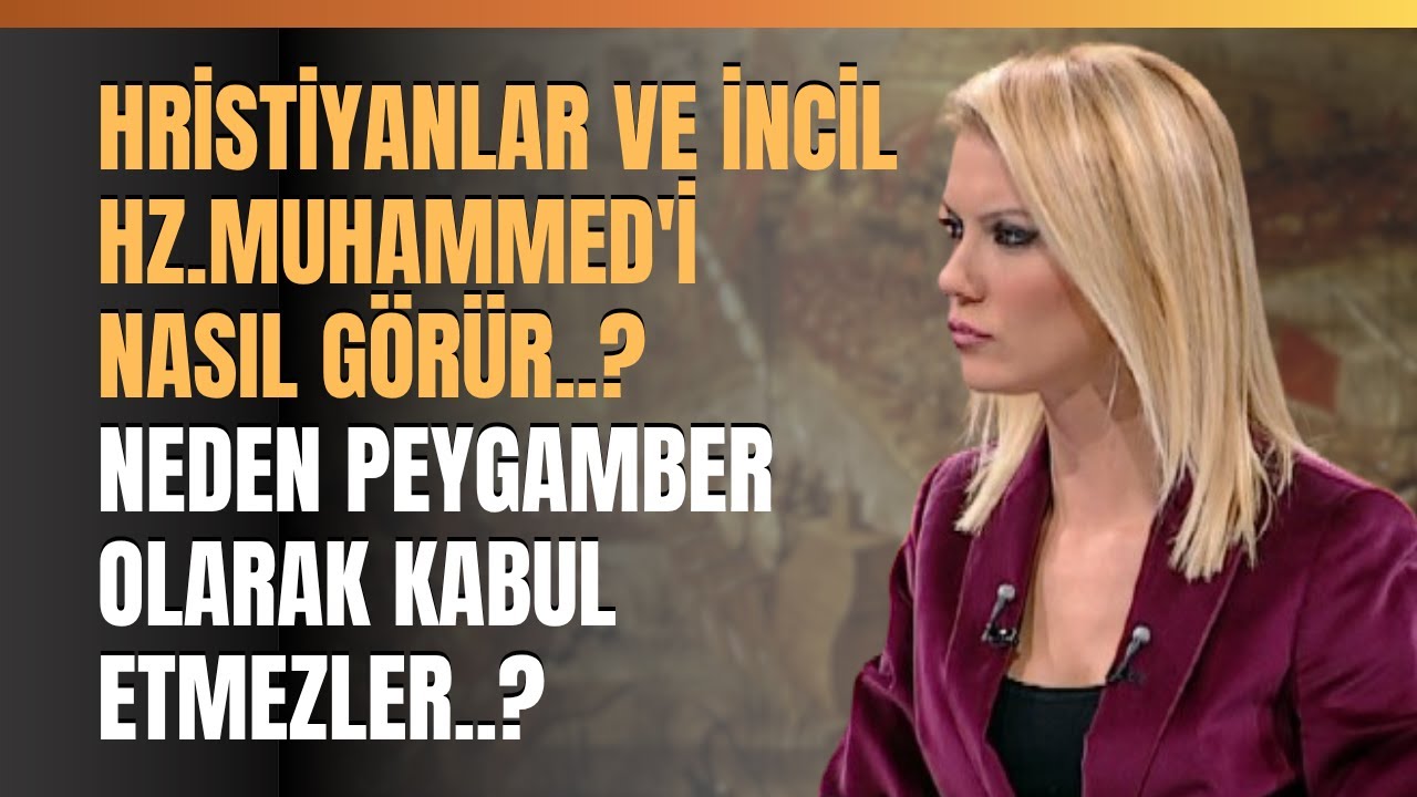 Hristiyanlar Ve İncil Hz.Muhammed'i Nasıl Görür..? Neden Peygamber Olarak Kabul Etmezler..?