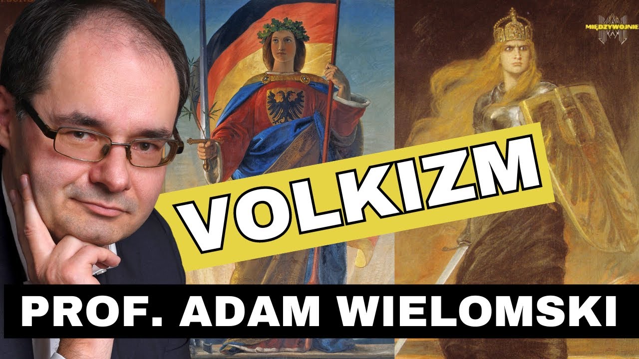 PROF. ADAM WIELMSKI - Źr&oacute;dła niemieckiego nacjonalizmu. Dlaczego połączy się z rasizmem?