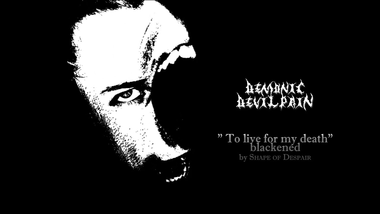To Live For My Death - blackened (by Demonic Devil Pain) new mix