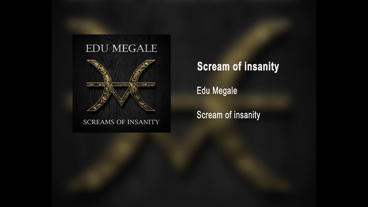 Edu Megale - Scream of Insanity