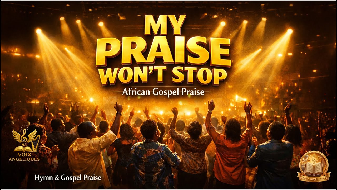 MY PRAISE WON'T STOP African Christian gospel song