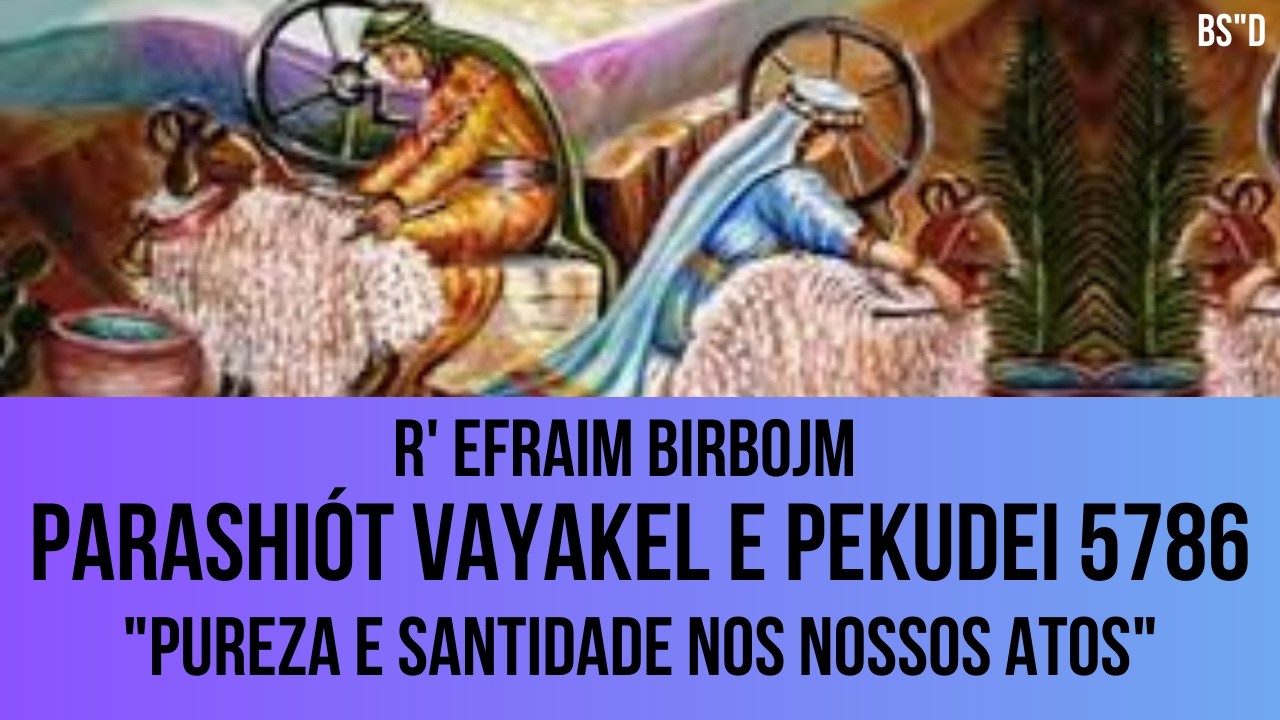 Parashiót Vayakel e Pekudei 5786 - R’ Efraim Birbojm (Aula via Zoom)