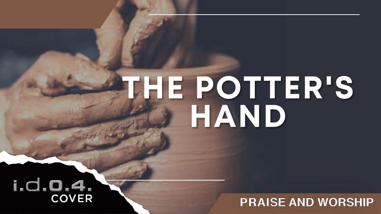 THE POTTER'S HAND - I.D.O.4. (Cover) Praise And Worship Song with Lyrics