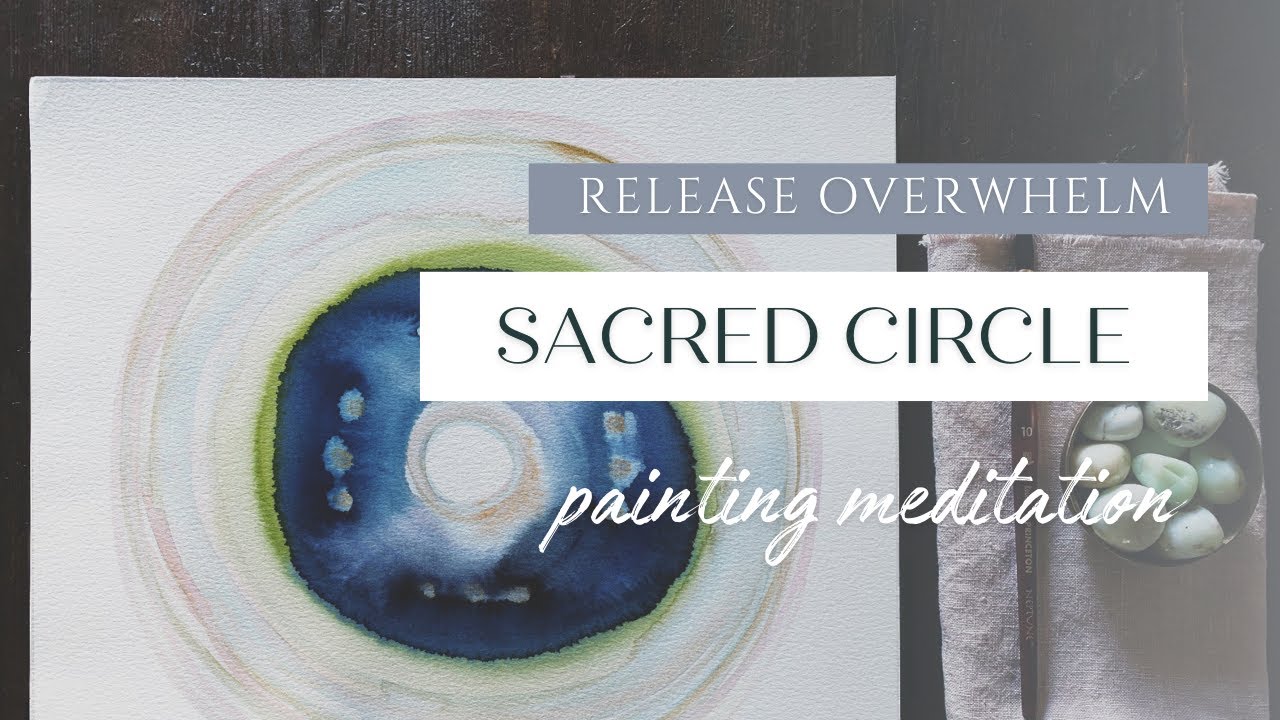 Release Overwhelm Sacred Circle | Watercolor How-To | Painting Meditation