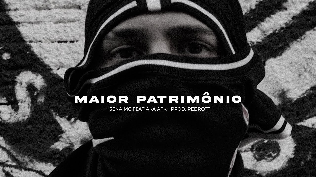 MAIOR PATRIMÔNIO - SENA MC . AKA AFK (PROD. PEDROTTI)