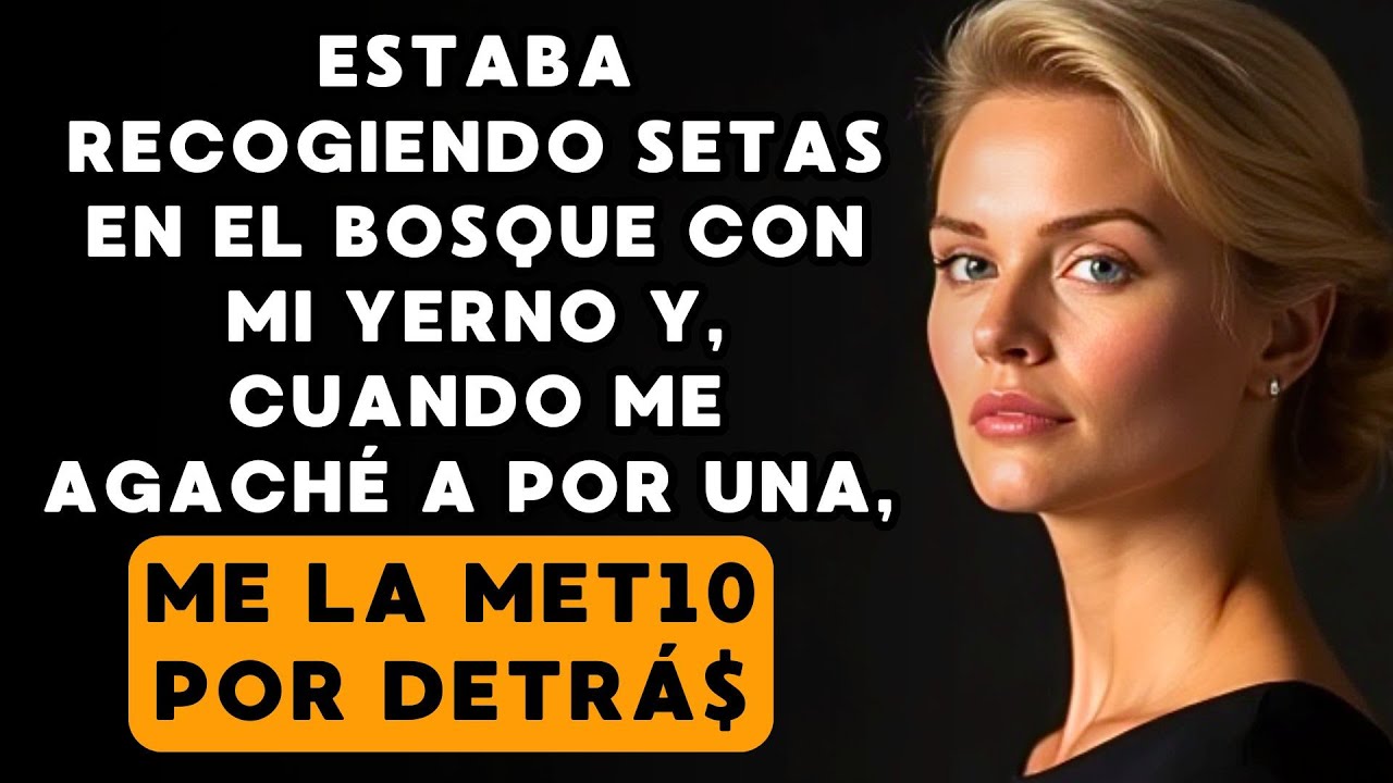Cuando fui a recoger setas con mi yerno...