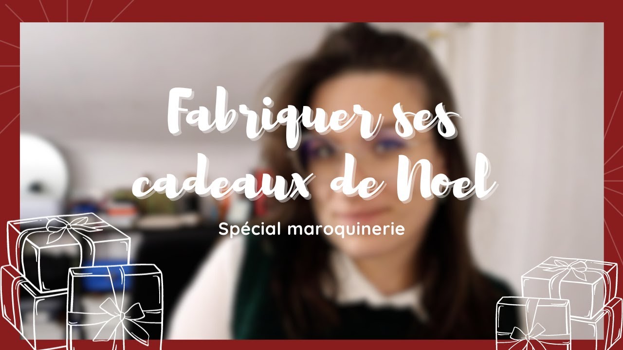 Fabriquer ses cadeaux de Noël - Spécial maroquinerie