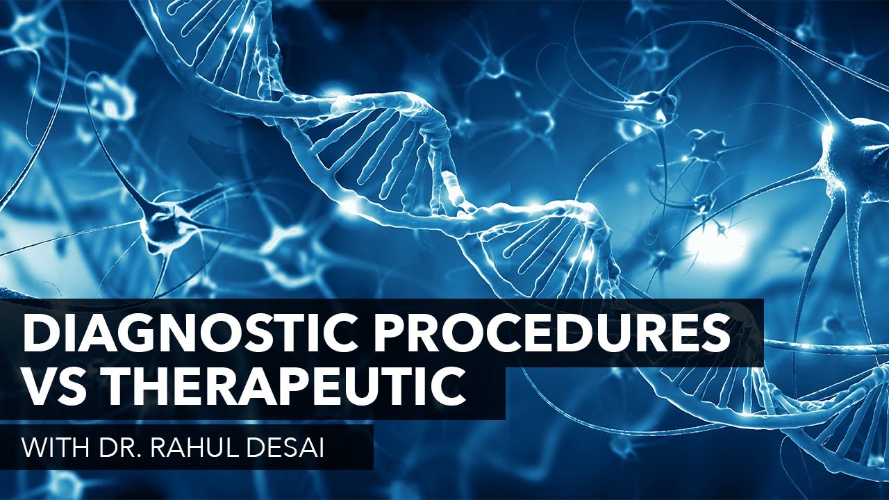 Diagnostic Procedures vs. Therapeutic