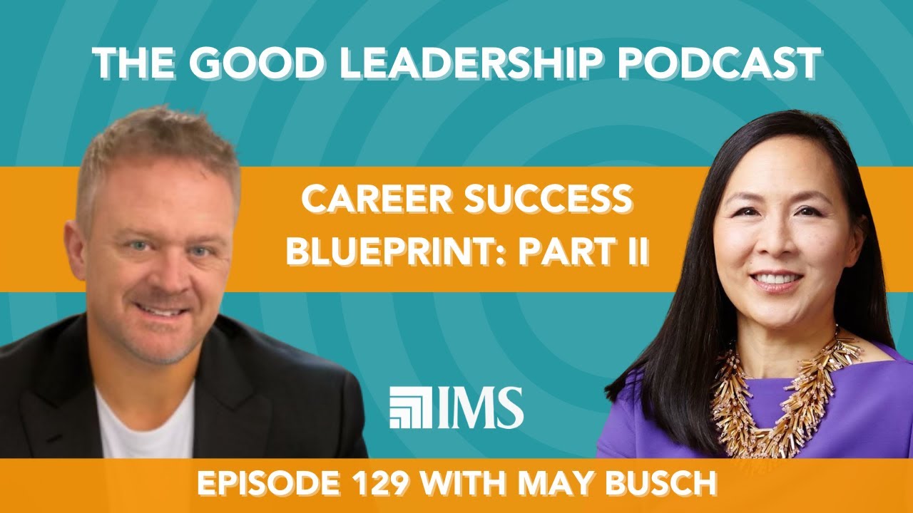 Career Success Blueprint - Part II with May Busch & Charles Good | TGLP #129