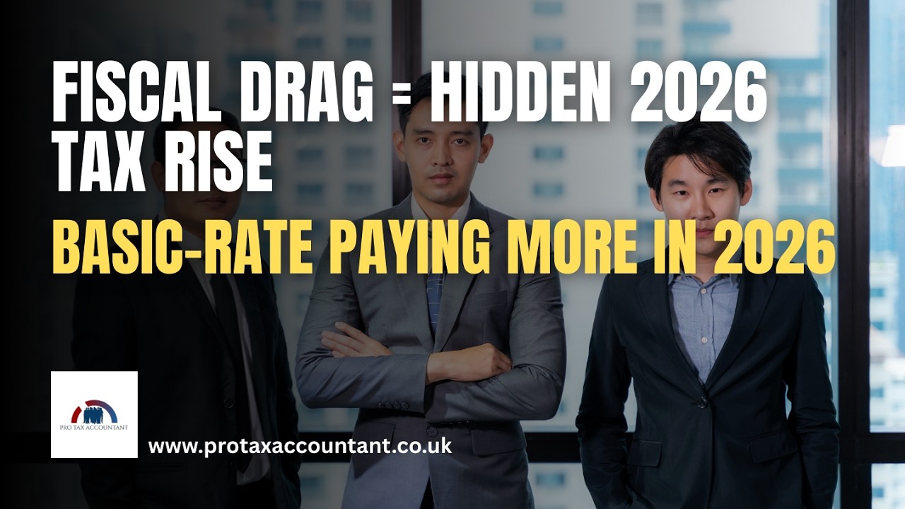 Pro Tax Accountant: Fiscal Drag 2026 — Why Basic-Rate UK Earners Pay More Despite “No Tax Rise”