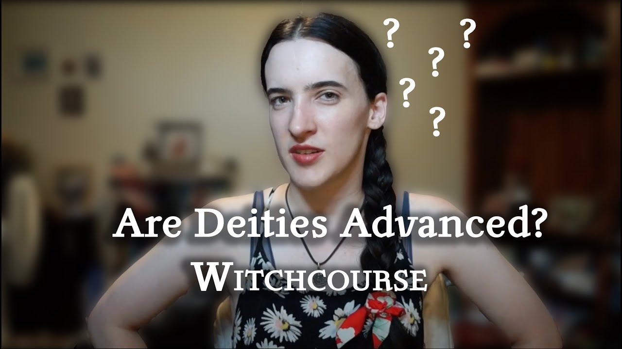 Are Deities Advanced? | Witchcourse