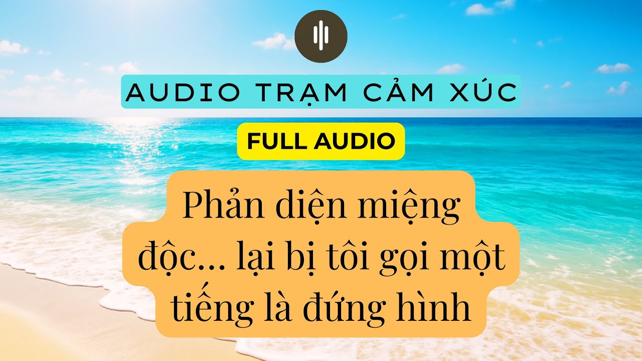 Cưới Lại Người Yêu Cũ Miệng Độc, Tôi Phát Hiện Bí Mật Động Trời | Audio Truyện Cảm Xúc