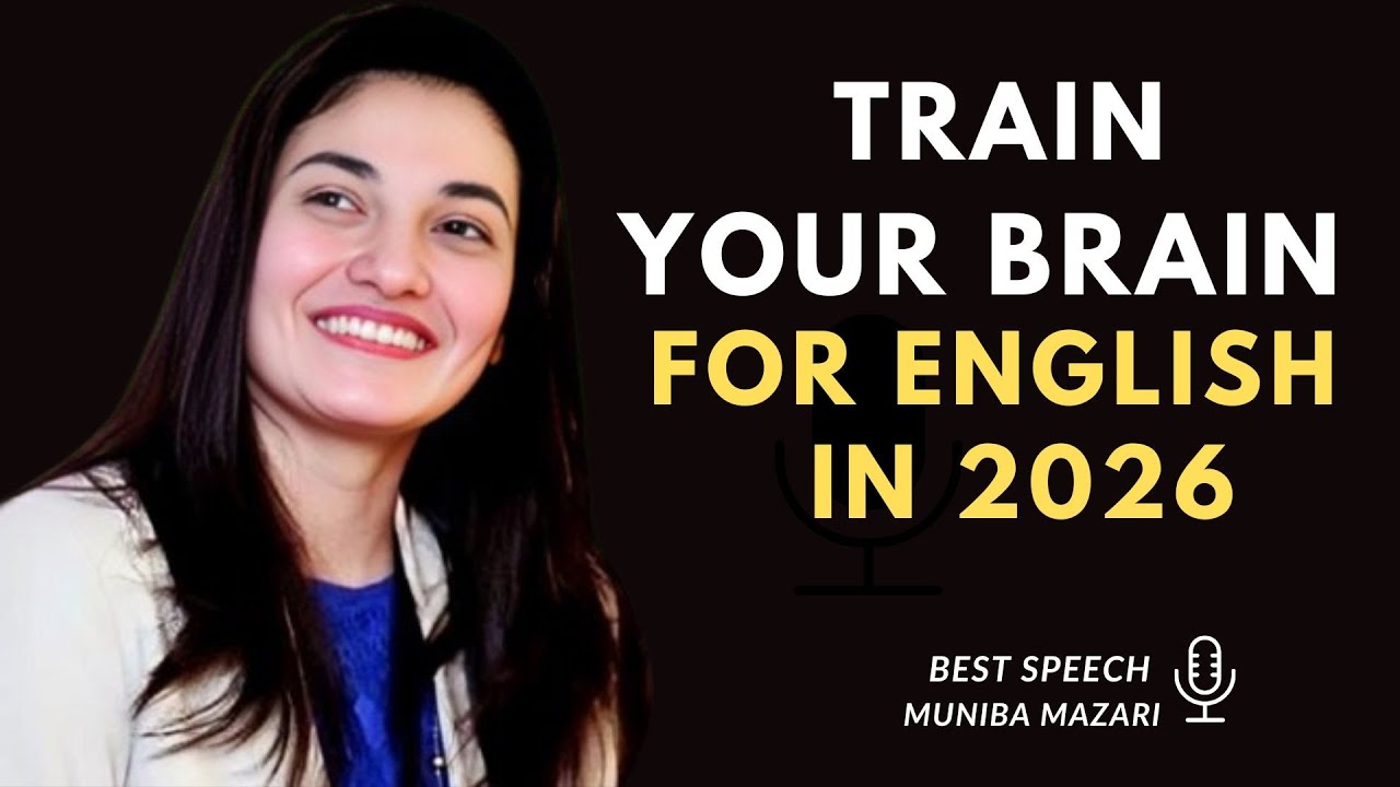 :Train Your Brain For English in 2026 | Motivational Speech By Muniba Mazari