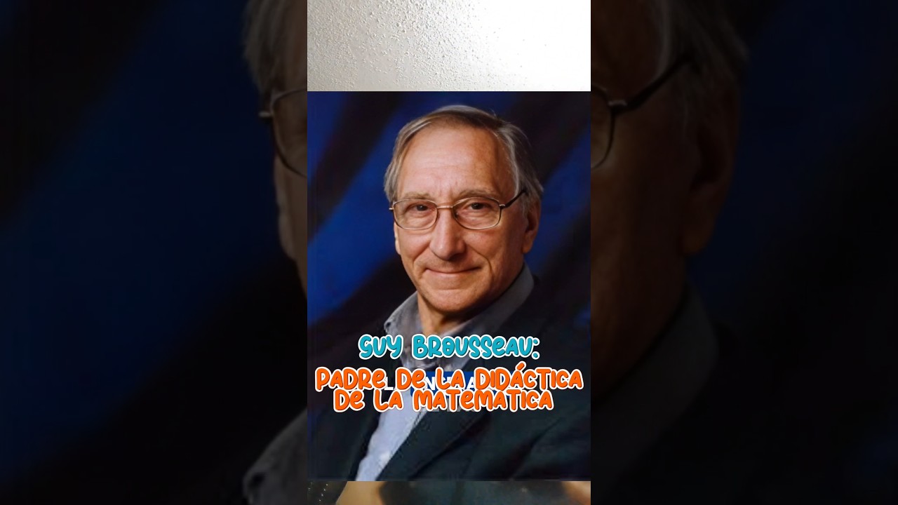 Padre de la Didáctica de la Matemática: Guy Brousseau 